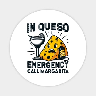 In Queso Emergency Call Margarita - cinco de mayo humorous Magnet